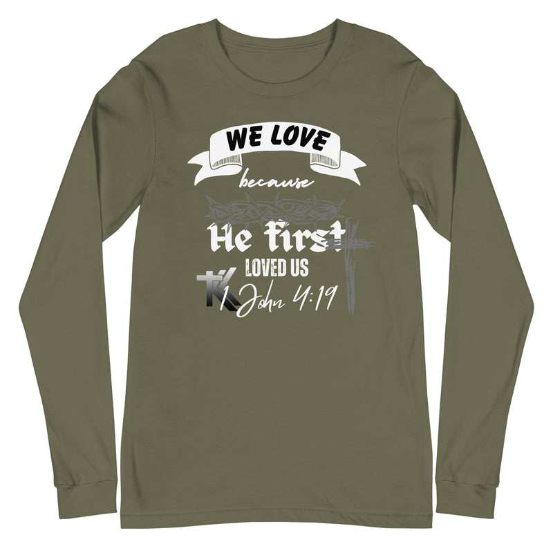 1 John 4:19 Long Sleeve