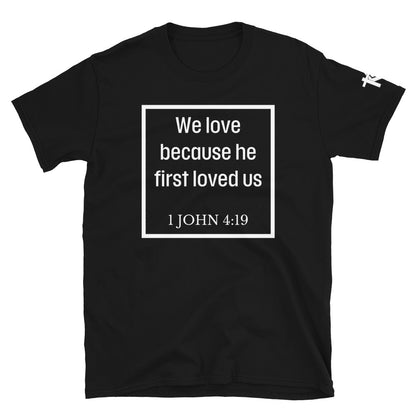 1 John 4:19 Short-Sleeve