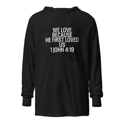 1 John 4:19 Hooded long-sleeve