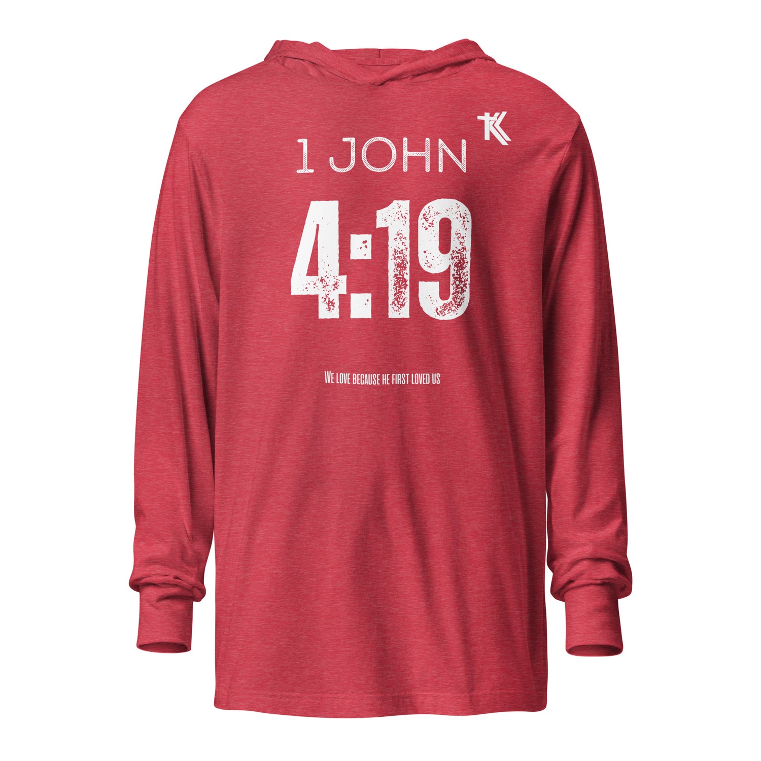 1 John 4:19 Hooded long-sleeve