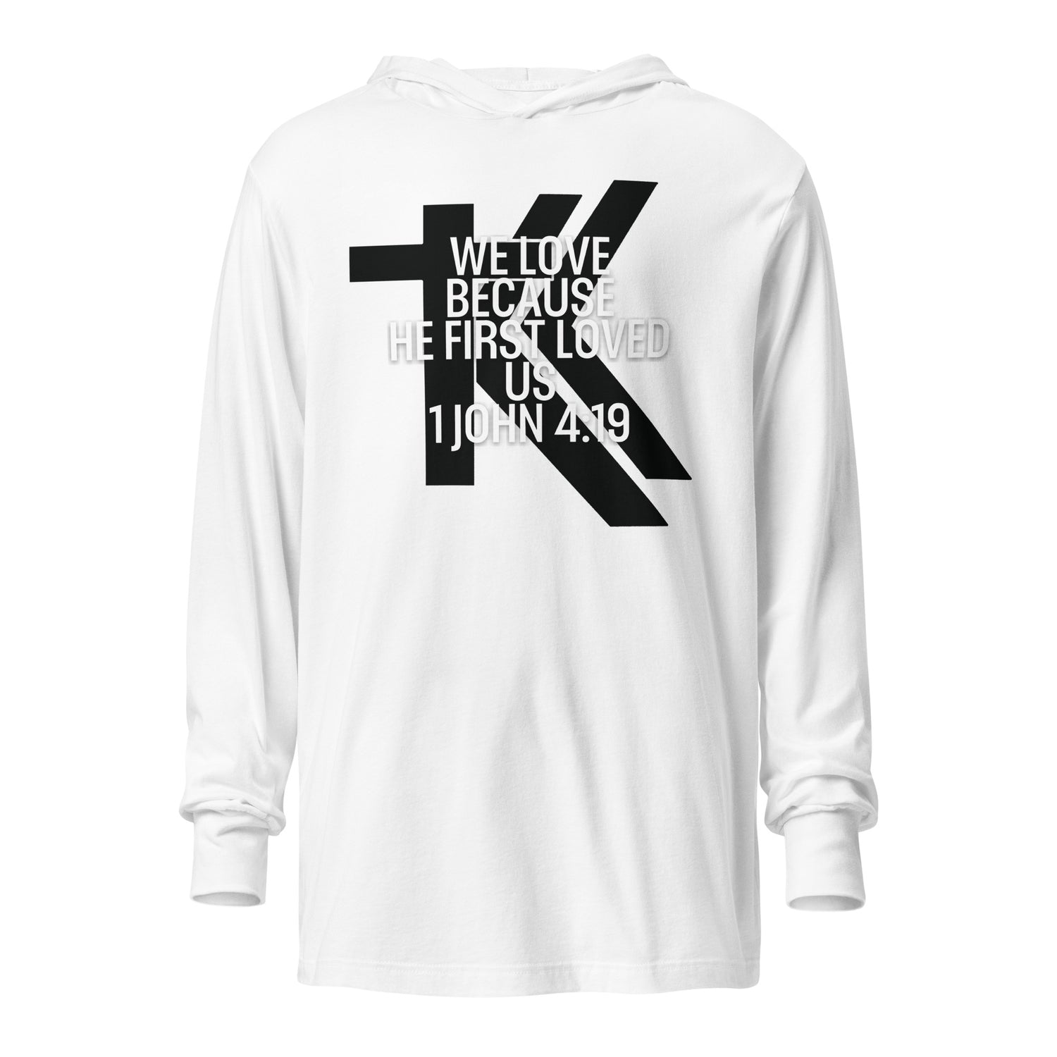 1 John 4:19 Hooded long-sleeve