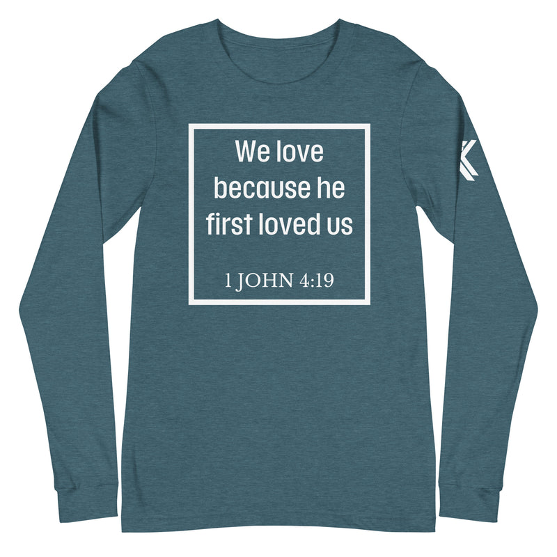 1 John 4:19 Long Sleeve