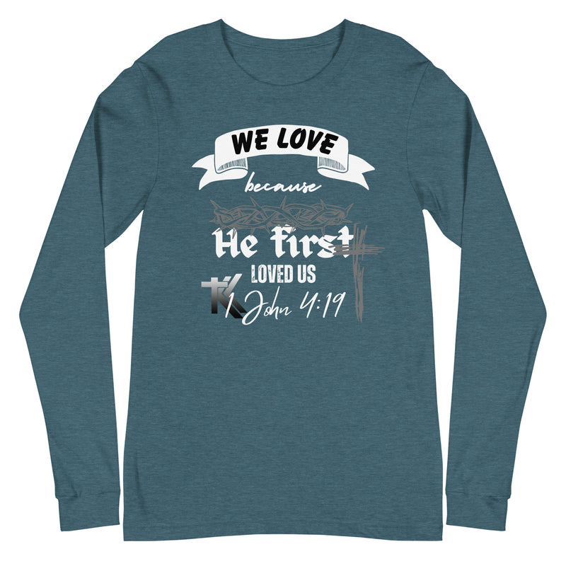 1 John 4:19 Long Sleeve