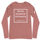 1 John 4:19 Long Sleeve