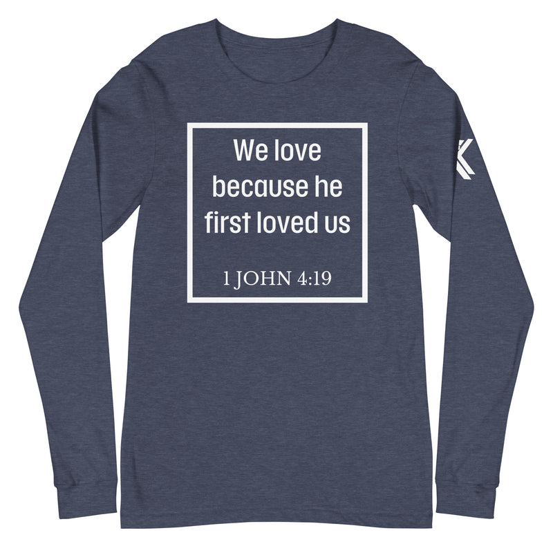 1 John 4:19 Long Sleeve