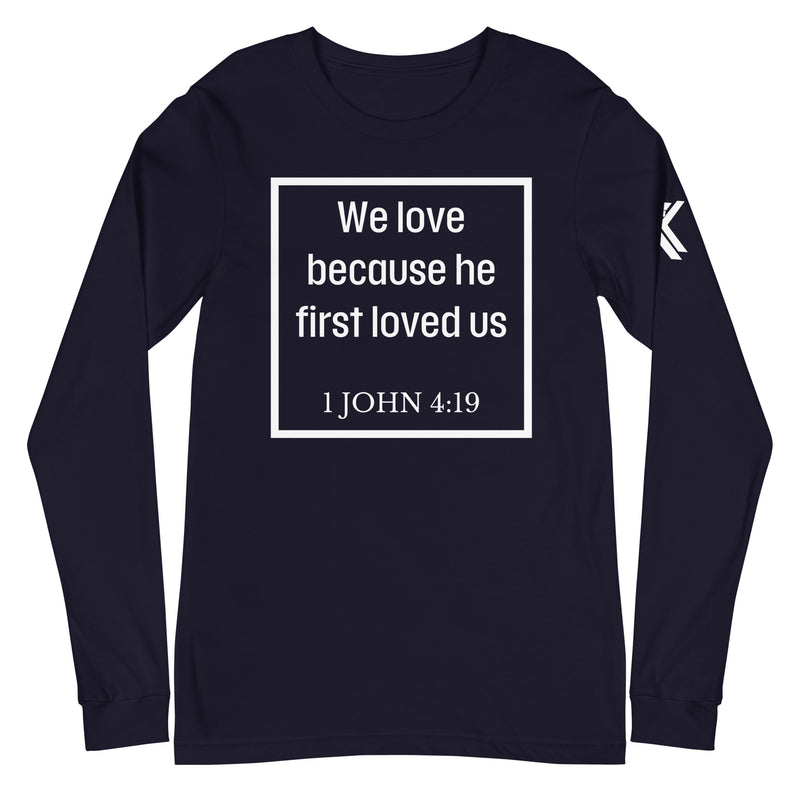 1 John 4:19 Long Sleeve