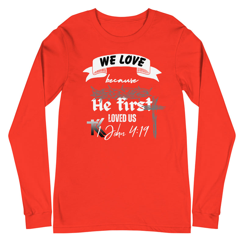 1 John 4:19 Long Sleeve